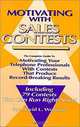 Motivating with Sales Contests: The Complete Guide to Motivating Your Telephone Professionals with Contests That Produce Record-Breaking Results, David L. Worman 