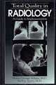 Total Quality in Radiology: A Guide to Implementation, Henry George Adams, Sudhir, M.D. Arora, Henry G. Adams, Sudhir Arora 