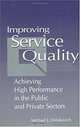 Improving Service Quality: Achieving High Performance in the Public and Private Sectors, Michael E. Milakovich 