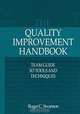 The Quality Improvement Handbook: Team Guide to Tools and Techniques, Roger C. Swanson 