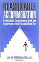 Reasonable Accommodation: Profitable Compliance with the Americans with Disabilities Act, Jay W. Spechler 
