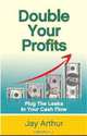 Double Your Profits, Jay Arthur 