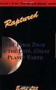 Raptured: The Final Daze of the Late, Great Planet Earth, Earl Lee 