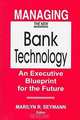 Managing the New Bank Technology: An Executive Blueprint for the Future (Glenlake Business Monographs), Marilyn R. Seymann 