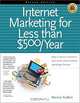 Internet Marketing for Less Than $500 Year: How to Attract Customers and Clients Online Without Spending a Fortune, Marcia Yudkin 