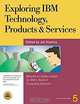 Exploring IBM Technology, Products and Services, Jim Hoskins 