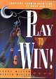 Play to Win!: Choosing Growth over Fear in Work and Life, Larry Wilson, Hersch Wilson 