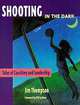 Shooting in the Dark: Tales of Coaching and Leadership, Jim Thompson 
