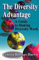 The Diversity Advantage : A Guide to Making Diversity Work, Lenora Billings-Harris 