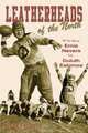 Leatherheads of the North: The True Story of Ernie Nevers & the Duluth Eskimos, Chuck Frederick 
