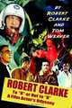 Robert Clarke: To "B" or Not to "B": A Film Actor