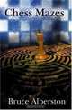Chess Mazes: A New Kind of Chess Puzzle for Everyone, Bruce Albertson 