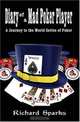 Diary of a Mad Poker Player: A Journey to the World Series of Poker, Richard Sparks 
