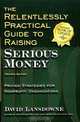 The Relentlessly Practical Guide to Raising Serious Money: Proven Strategies for Nonprofit Organizations, David Lansdowne 