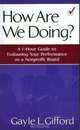 How Are We Doing?: A 1-hour Guide To Evaluating Your Performance As A Nonprofit Board, Gayle L. Gifford 
