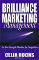 Brilliance Marketing Management: Let Your Strengths Build Your Business, Celia Rocks 