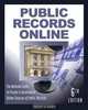 Public Records Online, 6th Edition: The Master Guide to Private & Goverment Online Sources of Public Records (Public Records Online), Michael L. Sankey 