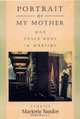 Portrait of My Mother, Who Posed Nude in Wartime : Stories, Marjorie Sandor 
