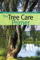 The Tree Care Primer (Brooklyn Botanic Garden All-Region Guide), Christopher Roddick 