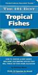 The 101 Best Tropical Fishes: How to Choose & Keep Hardy, Brilliant, Fascinating Species That Will Thrive in Your Home Aquarium (Adventurous Aquarist Guide), Kathleen Wood 