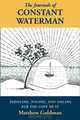 The Journals of Constant Waterman: Paddling, Poling, and Sailing for the Love of It, Matthew Goldman 