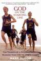 God on the Starting Line: The Triumph of a Catholic School Running Team and Its Jewish Coach, Marc Bloom 