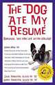 The Dog Ate My Resume: Survival Tips for Life After College, Zack Arnstein, Larry Arnstein 